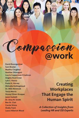 Compassion@Work: Creating Workplaces That Engage the Human Spirit - Harvey, Paula H, and Hollingshead, Michelle, and Baumgartner, David R