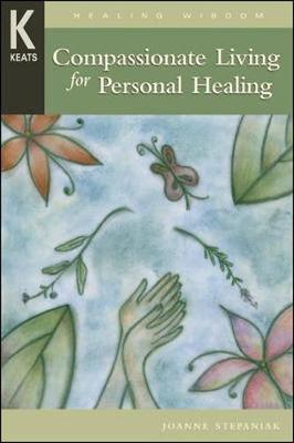 Compassionate Living for Healing, Wholeness, and Harmony - Stepaniak, Joanne