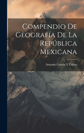 Compendio de Geografia de La Republica Mexicana