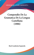 Compendio De La Gramatica De La Lengua Castellana (1886)