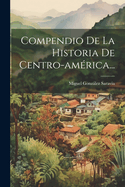 Compendio De La Historia De Centro-amrica...