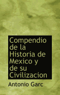 Compendio de La Historia de Mexico y de Su Civilizacion