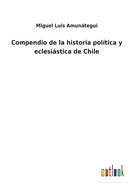 Compendio de la historia poltica y eclesistica de Chile