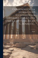 Compendio Della Storia Civile Ecclesiastica & Letteraria Della Citta D'Imola [By-Ferri, Ed. by G. Benacci]....