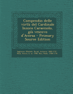 Compendio delle virt del Cardinale Innico Caracciolo, gi vescovo d'Aversa - Primary Source Edition