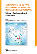 Compendium of in Vivo Monitoring in Real-Time Molecular Neuroscience - Volume 1: Fundamentals and Applications