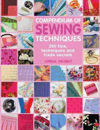 Compendium of Sewing Techniques: 250 Tips, Techniques and Trade Secrets