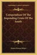 Compendium Of The Impending Crisis Of The South