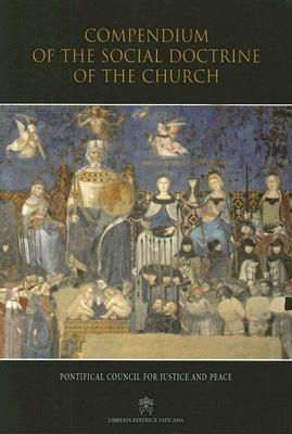 Compendium of the Social Doctrine of the Church - Pontifical Council for Justice and Peace