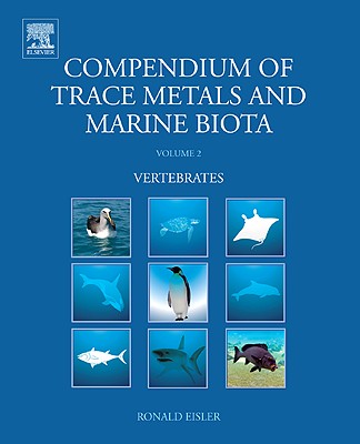 Compendium of Trace Metals and Marine Biota: Volume 2: Vertebrates - Eisler, Ronald