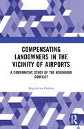 Compensating Landowners in the Vicinity of Airports: A Comparative Study of the Neighbour Conflict