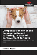 Compensation for shock damage, pain and suffering, in case of bereavement for pets