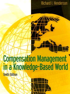 Compensation Management in a Knowledge-Based World - Henderson, Richard