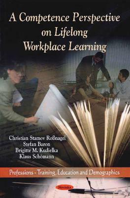 Competence Perspective on Lifelong Workplace Learning - Stamov Ronagel, Christian, and Baron, Stefan, and Kudielka, Brigitte M