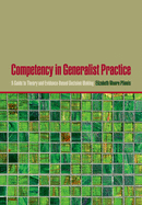 Competency in Generalist Practice: A Guide to Theory and Evidence-Based Decision Making