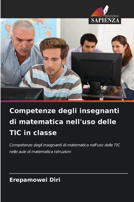 Competenze degli insegnanti di matematica nell'uso delle TIC in classe - Diri, Erepamowei