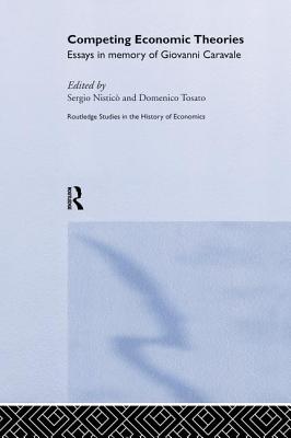 Competing Economic Theories: Essays in Honour of Giovanni Caravale - Nistic, Sergio, and Tosato, Domenico