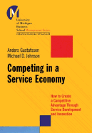 Competing in a Service Economy: How to Create a Competitive Advantage Through Service Development and Innovation - Johnson, Matthew D, and Gustafsson, Anders