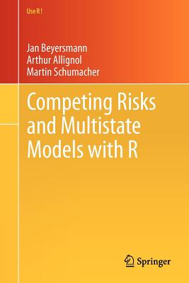 Competing Risks and Multistate Models with R - Beyersmann, Jan, and Allignol, Arthur, and Schumacher, Martin