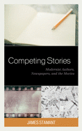 Competing Stories: Modernist Authors, Newspapers, and the Movies