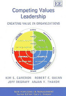 Competing Values Leadership: Creating Value in Organizations - Cameron, Kim S., and Quinn, Robert E., and DeGraff, Jeff