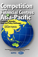 Competition Among Financial Centres in Asia-Pacific: Prospects, Benefits, Risks and Policy Challenges