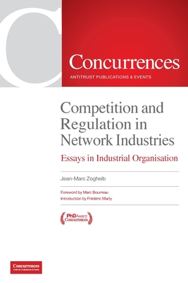 Competition and Regulation in Network Industries: Essays in Industrial Organisation - Zogheib, Jean-Marc