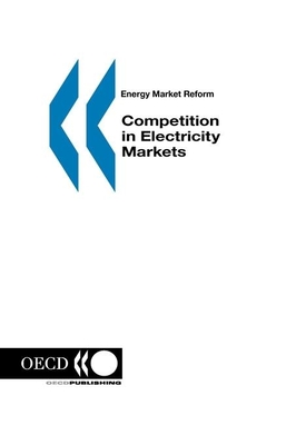 Competition in Electricity Markets: Energy Market Reform - Oecd, Organization For Economic Cooperation and Development