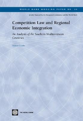 Competition Law and Regional Economic Integration: An Analysis of the Southern Mediterranean Countries Volume 35 - Geradin, Damien