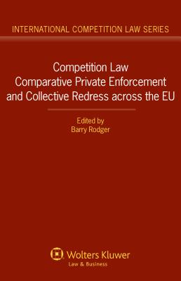Competition Law Comparative Private Enforcement and Collective Redress across the EU - Rodger, Barry (Editor)