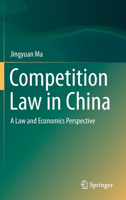 Competition Law in China: A Law and Economics Perspective - Ma, Jingyuan