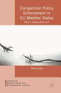 Competition Policy Enforcement in Eu Member States: What Is Independence For?