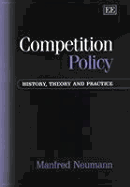 Competition Policy: History, Theory and Practice