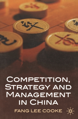 Competition, Strategy and Management in China - Cooke, Fang Lee