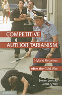 Competitive Authoritarianism: Hybrid Regimes after the Cold War