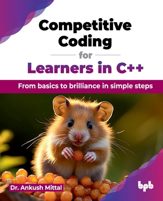 Competitive Coding for Learners in C++: From basics to brilliance in simple steps (English Edition) - Mittal, Ankush, Dr.