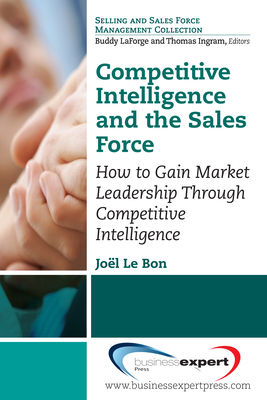 Competitive Intelligence and the Sales Force - Le Bon, Joel