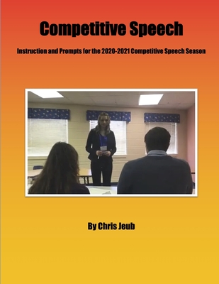 Competitive Speech: Instruction and Prompts for the 2020-2021 Competitive Speech Season - Jeub, Chris