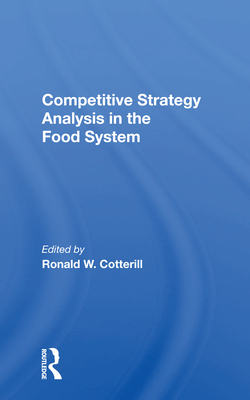 Competitive Strategy Analysis in the Food System - Cotterill, Ronald W
