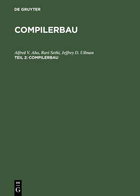 Compilerbau, Teil 2, Compilerbau - Aho, Alfred V, and Sethi, Ravi, and Ullman, Jeffrey D
