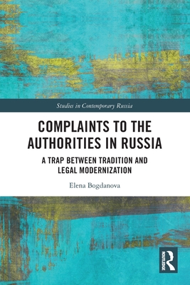 Complaints to the Authorities in Russia: A Trap Between Tradition and Legal Modernization - Bogdanova, Elena