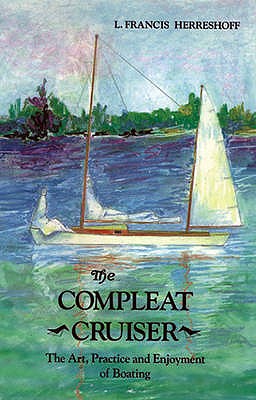 Compleat Cruiser: Art, Practice and Enjoyment of Boating - Herreshoff, L. Francis