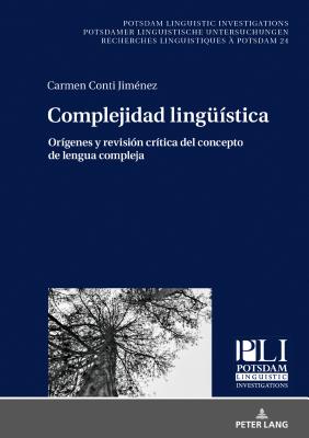 Complejidad Lingue?stica: Or?genes Y Revisi?n Cr?tica del Concepto de Lengua Compleja - Hassler, Gerda (Editor), and Conti Jim?nez, Carmen