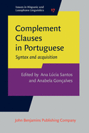 Complement Clauses in Portuguese: Syntax and Acquisition