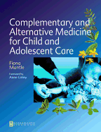 Complementary and Alternative Medicine for Child and Adolescent Care: A Practical Guide for Healthcare Professionals