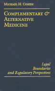 Complementary and Alternative Medicine: Legal Boundaries and Regulatory Perspectives