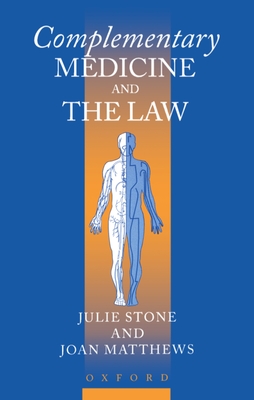 Complementary Medicine and Law - Stone, Julie, and Matthews, Joan