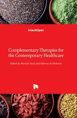 Complementary Therapies for the Contemporary Healthcare - Saad, Marcelo (Editor), and de Medeiros, Roberta (Editor)