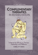 Complementary Therapies in Rehabilitation: Evidence for Efficay in Therapy, Prevention, and Wellness