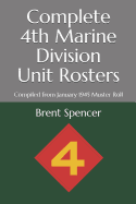 Complete 4th Marine Division Unit Rosters: Compiled from January 1945 Muster Roll